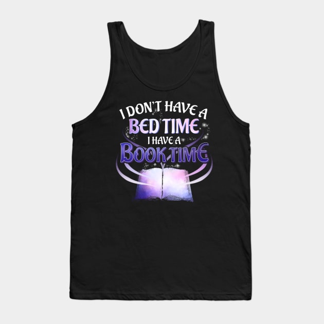 I Don't Have a Bedtime I Have a Booktime Bookworm Tank Top by theperfectpresents